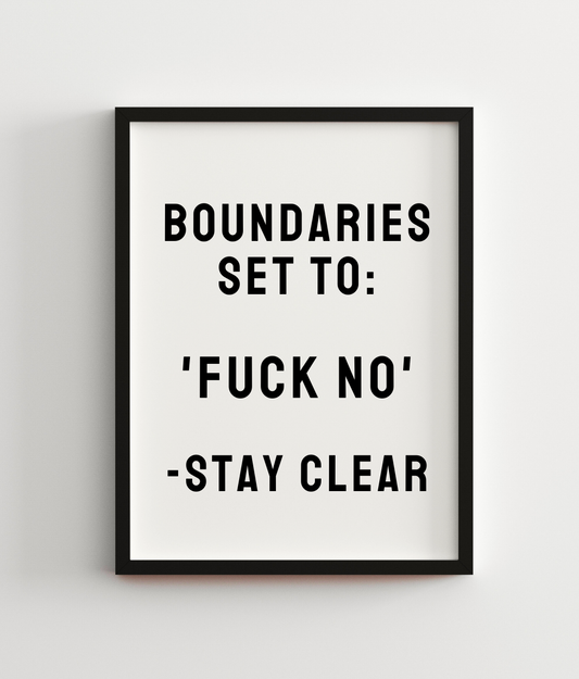 Boundaries Set To: 'Fuck No'-Stay Clear