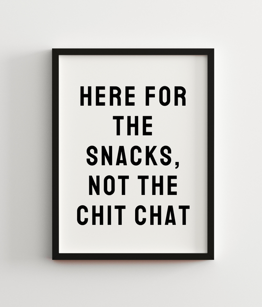 Here For The Snacks Not The Chit Chat