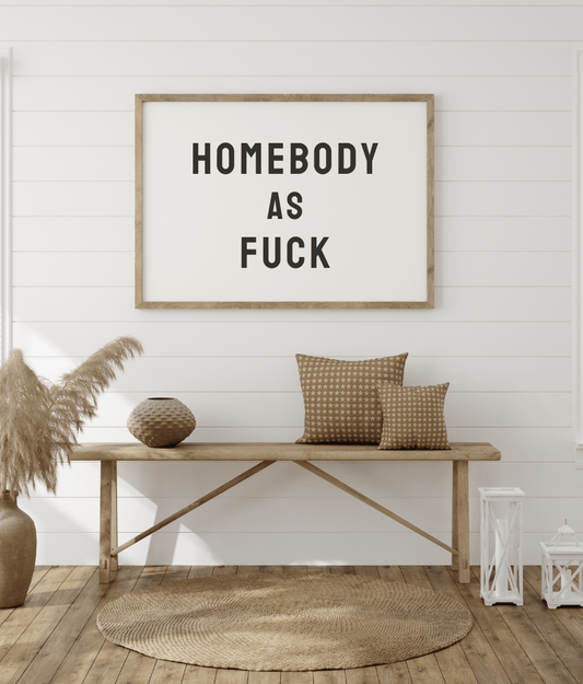 Homebody As Fuck