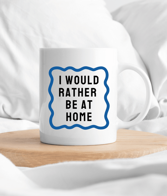I Would Rather Be At Home - Blue