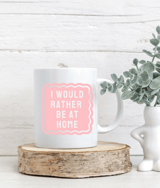 I Would Rather Be At Home - Pink