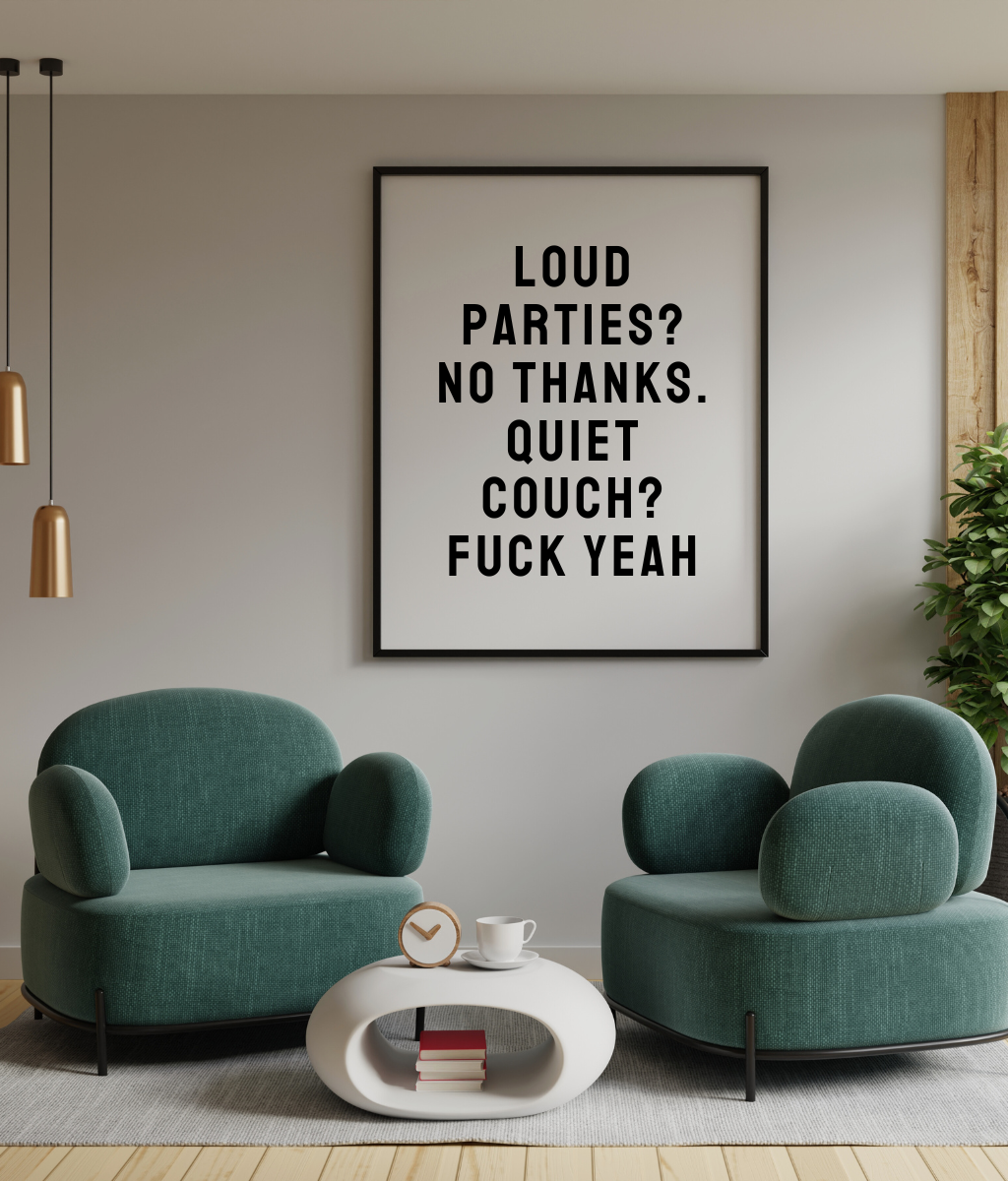 Loud Parties? No Thanks. Quiet Couch? Fuck Yeah