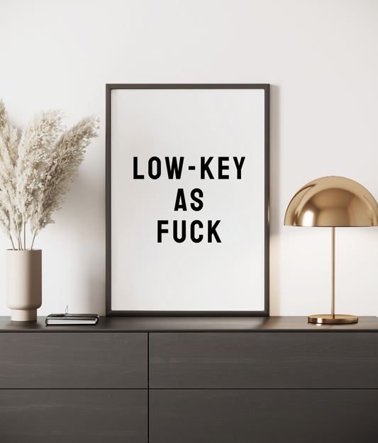 Low-Key As Fuck