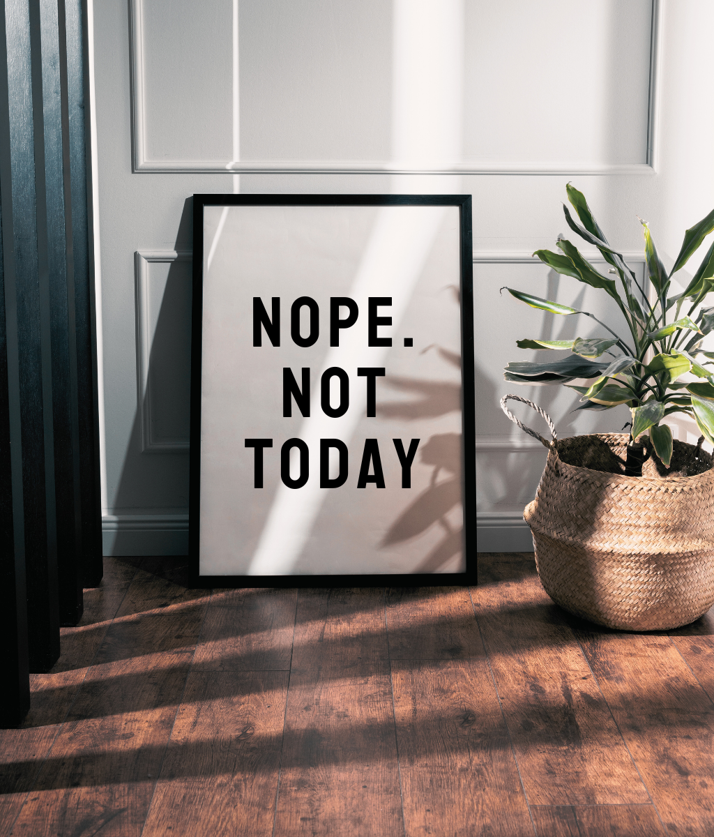 Nope. Not Today