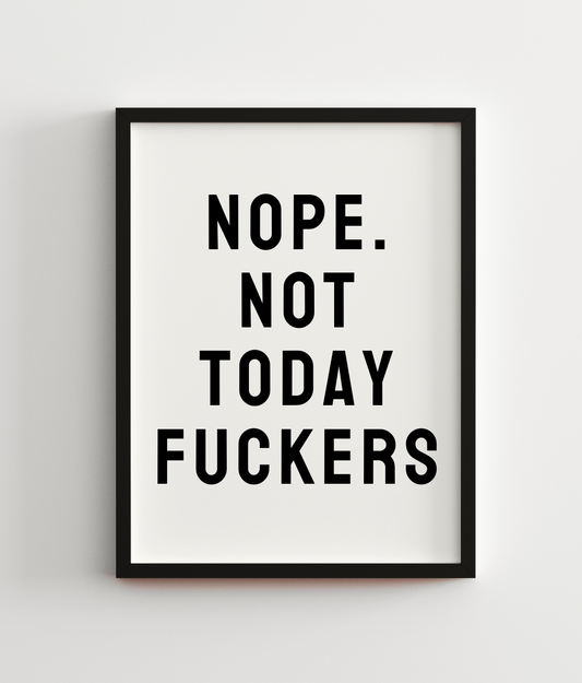 Nope. Not Today Fuckers