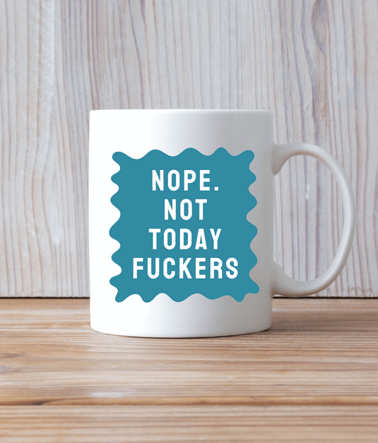 Nope. Not Today Fuckers - Teal