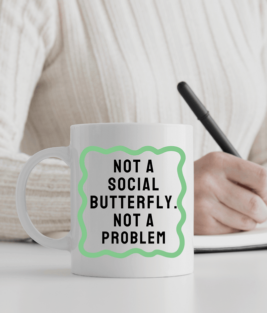 Not A Social Butterfly. Not A Problem
