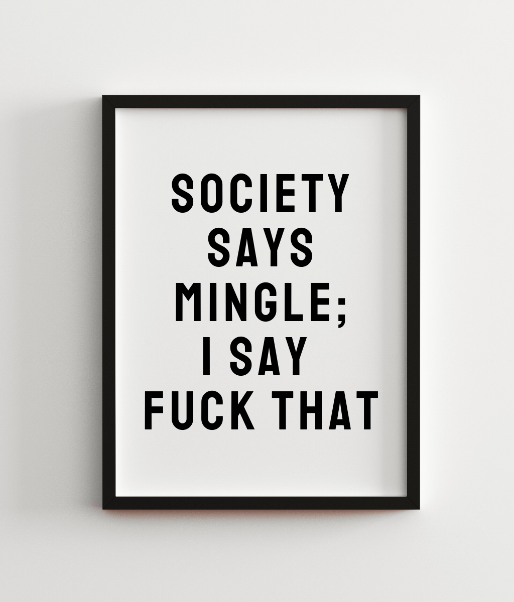 Society Says Mingle; I Say Fuck That