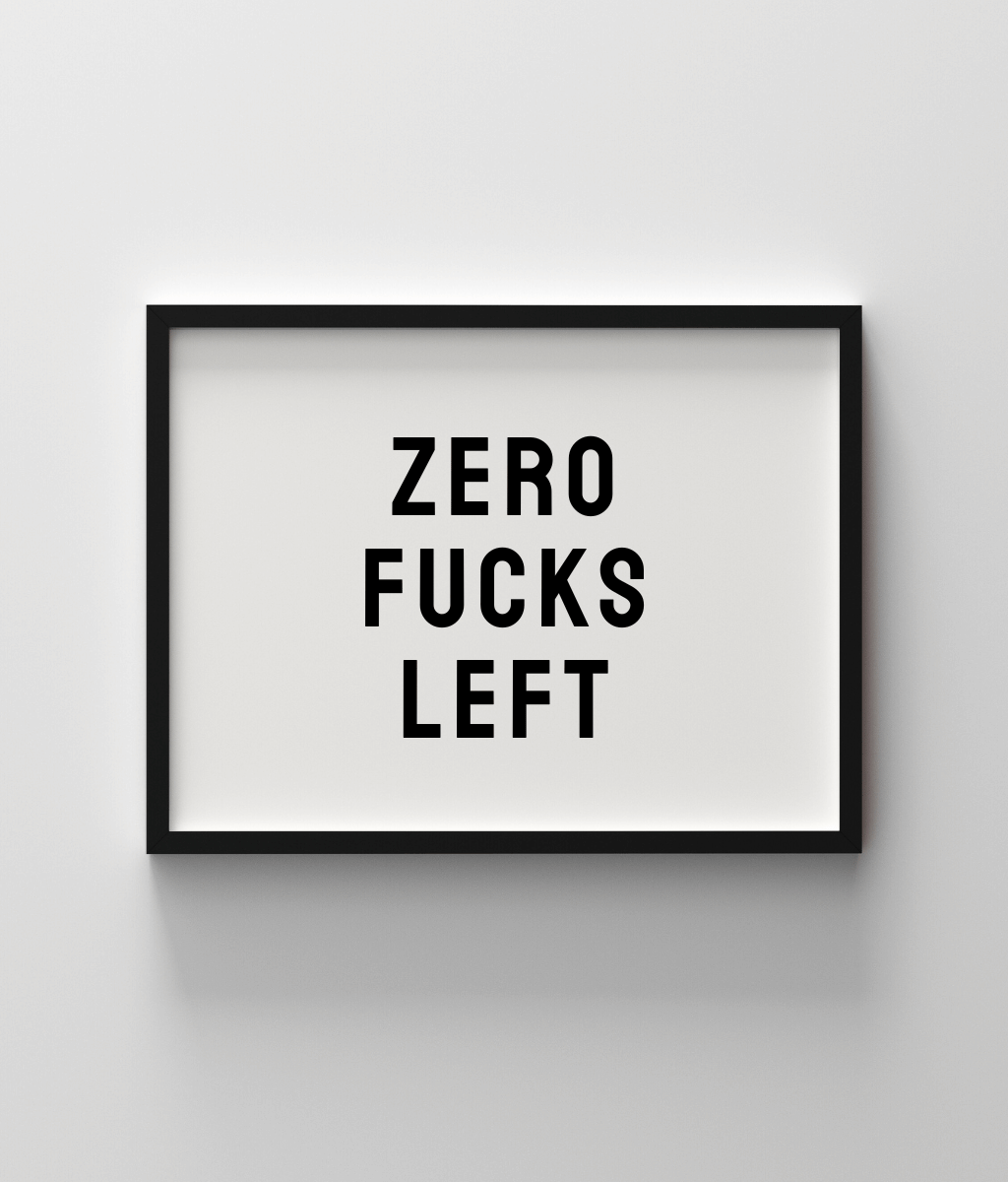 Zero Fucks Left