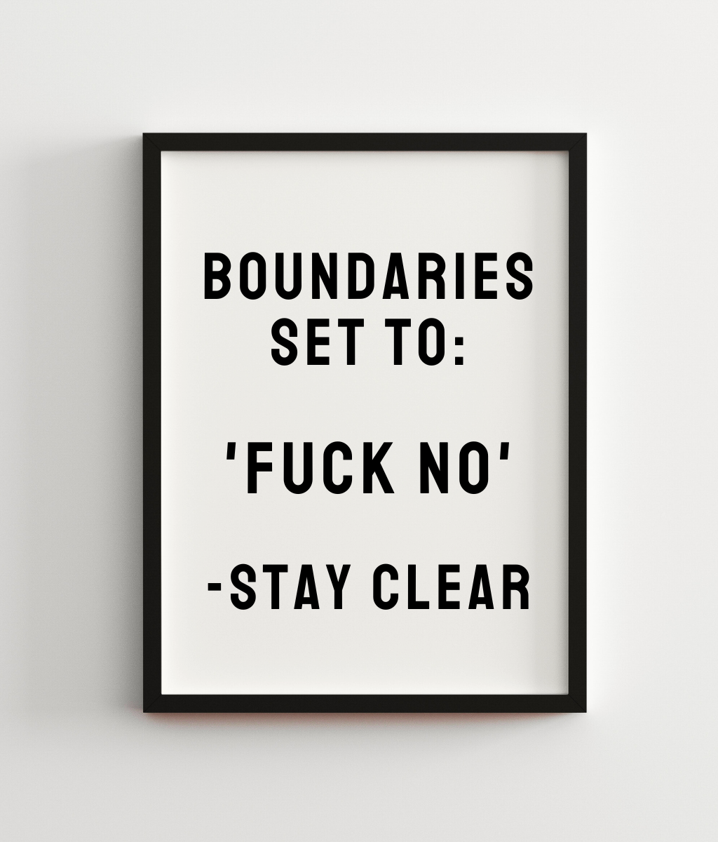 Boundaries Set To: 'Fuck No'-Stay Clear
