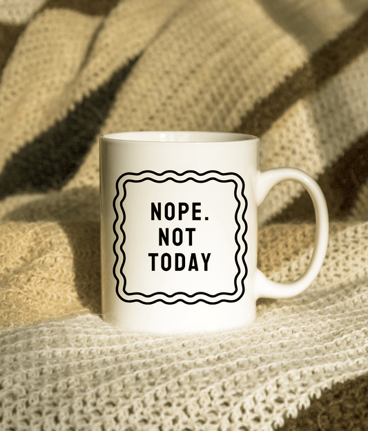 Nope. Not Today